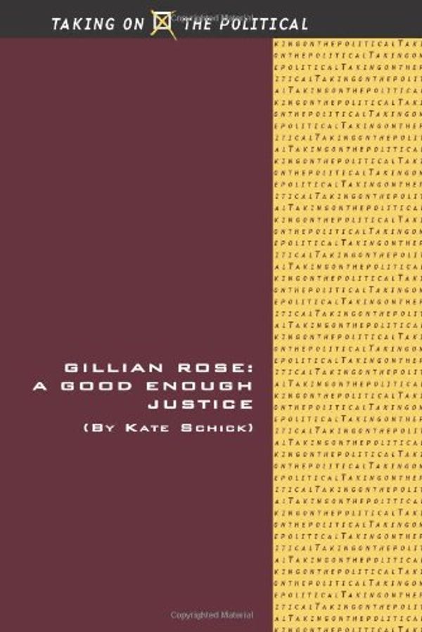 Cover Art for 9780748639847, Gillian Rose: A Good Enough Justice by Kate Schick