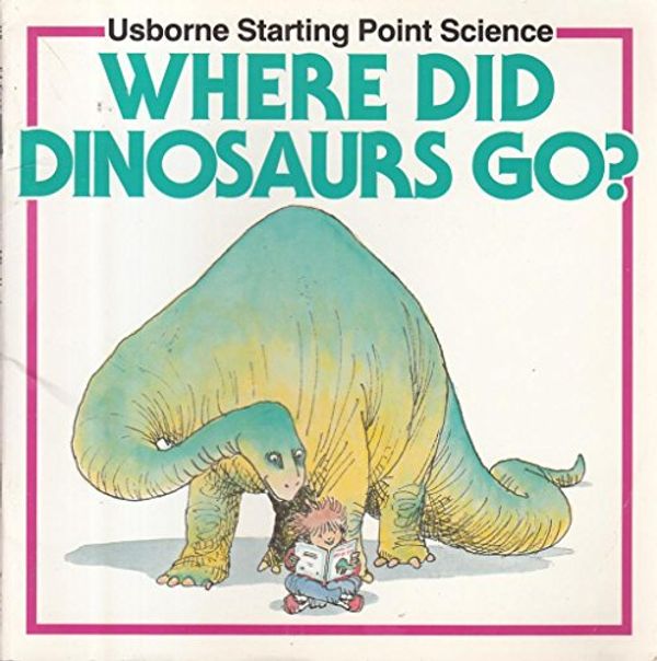 Cover Art for 9780746010167, Where Did Dinosaurs Go? by Mike Unwin