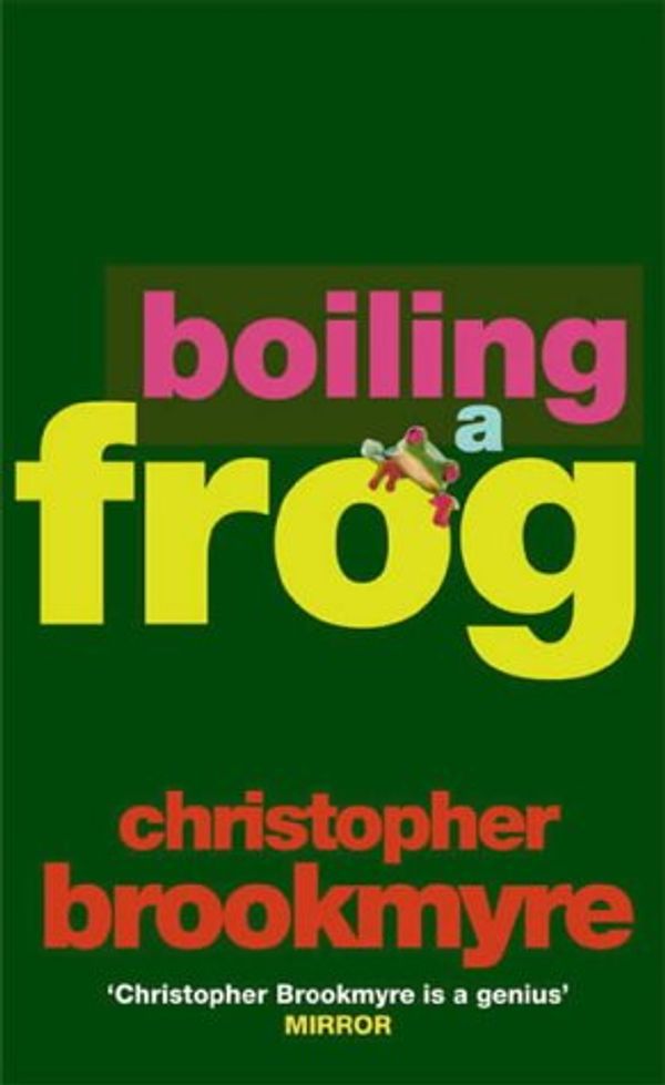 Cover Art for 9780316851916, Boiling a Frog by Christopher Brookmyre