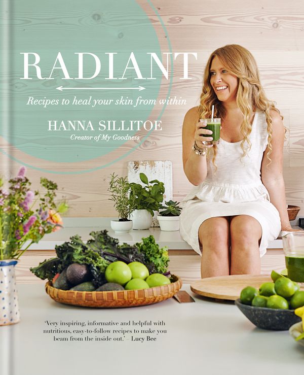 Cover Art for 9780857833921, Radiant - Eat Your Way to Healthy Skin by Hanna Sillitoe