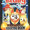 Cover Art for 9798663596602, Bluey Coloring Book: Great Coloring Book for Kids - 30 High Quality Illustrations by Bluey