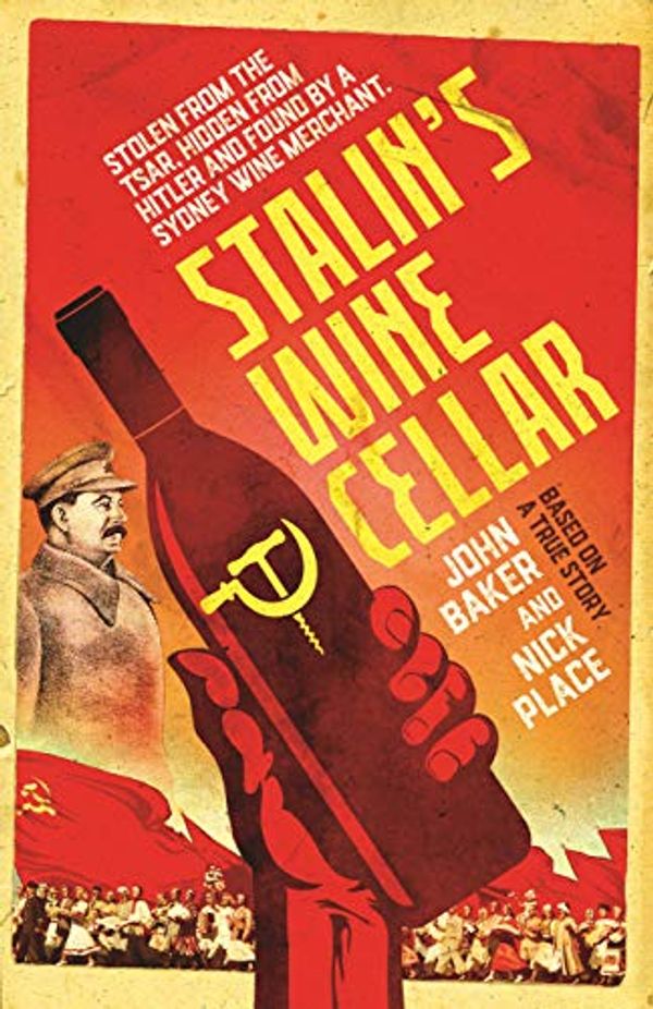 Cover Art for B084WQSYB5, Stalin's Wine Cellar by John Baker, Nick Place