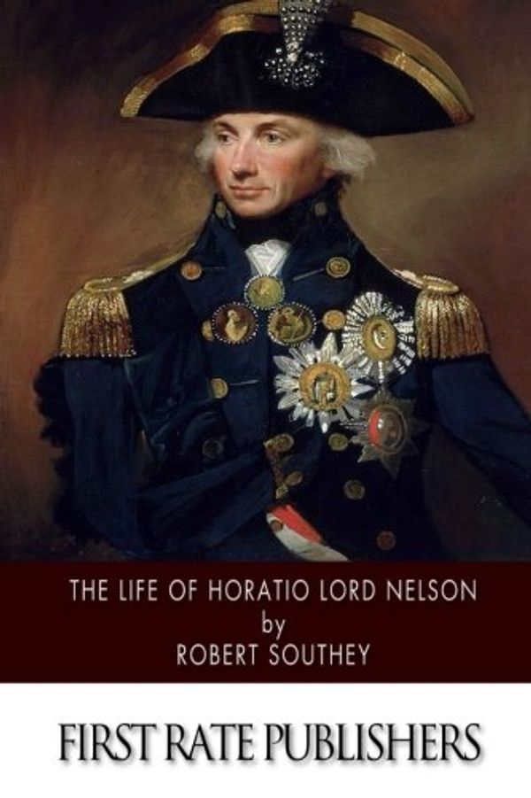 Cover Art for 9781502842879, The Life of Horatio Lord Nelson by Robert Southey