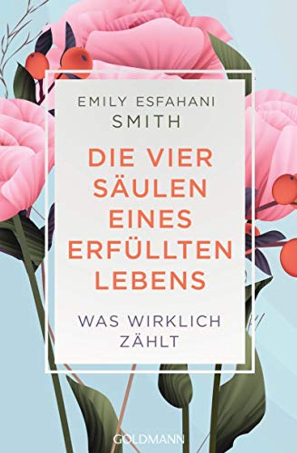 Cover Art for B07QLB426L, Die vier Säulen eines erfüllten Lebens: Was wirklich zählt (German Edition) by Emily Esfahani Smith