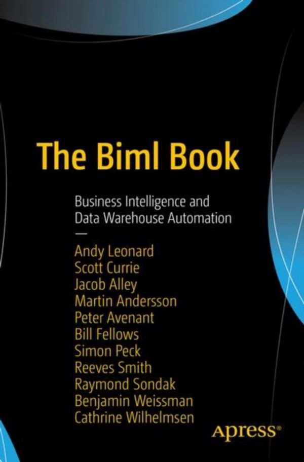 Cover Art for 9781484231340, The Biml Book: Business Intelligence and Data Warehouse Automation by Andy Leonard