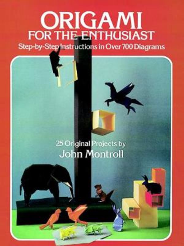 Cover Art for 0800759237999, Origami for the Enthusiast : Step-by-Step Instructions in over 700 Diagrams by John Montroll