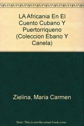 Cover Art for 9780897296342, LA Africania En El Cuento Cubano Y Puertorriqueno (Coleccion Ebano Y Canela) (Spanish Edition) by Maria Carmen Zielina