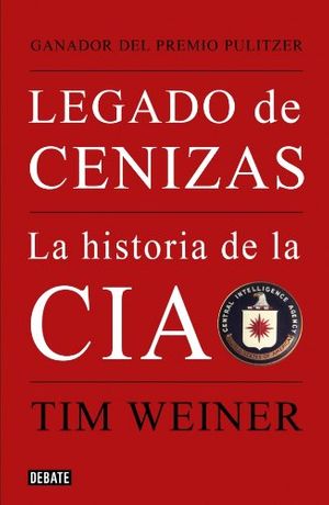 Cover Art for 9788483068021, Legado de cenizas/ Legacy of Ashes by Weiner, Tim