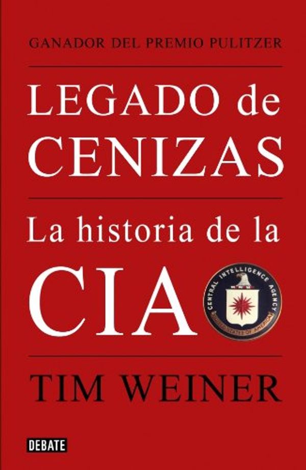 Cover Art for 9788483068021, Legado de cenizas/ Legacy of Ashes by Weiner, Tim