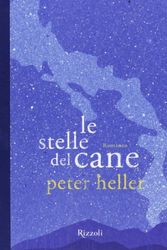 Cover Art for 9788817064392, Le stelle del cane by Peter Heller