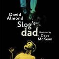 Cover Art for 9781406322903, Slog's Dad by David Almond