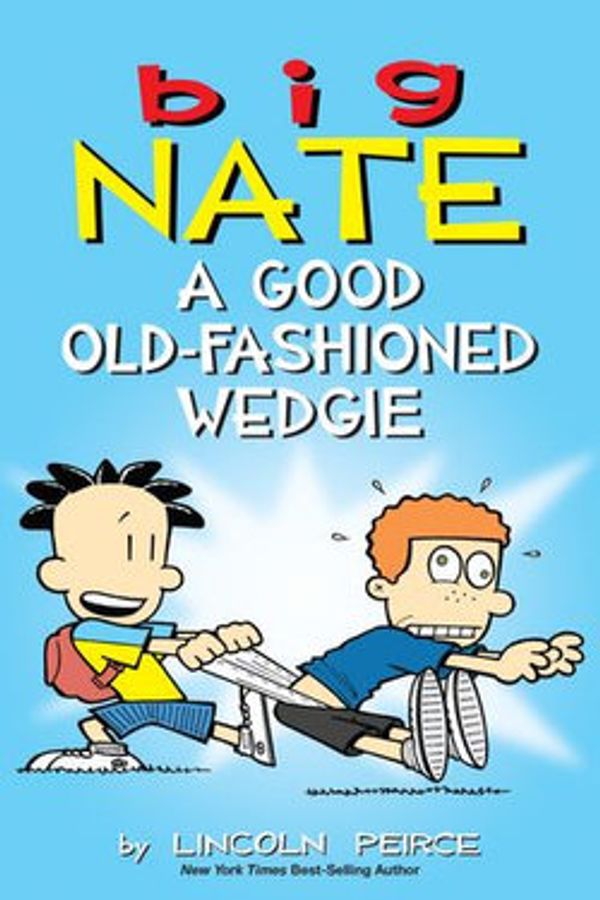 Cover Art for 9781449488147, Big Nate: A Good Old-Fashioned Wedgie by Lincoln Peirce