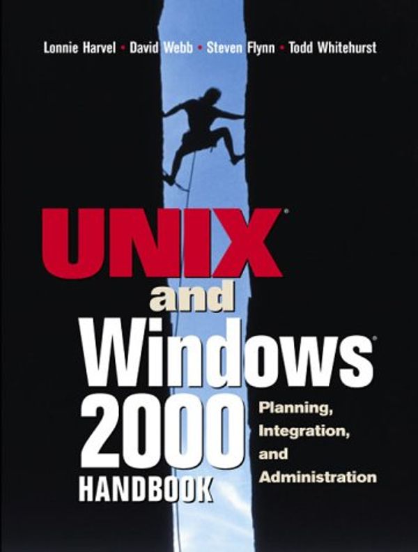 Cover Art for 0076092006688, The UNIX and Windows 2000 Handbook : Planning, Integration and Administration by Lonnie Harvel; David Webb; Steven Flynn; Todd Whitehurst