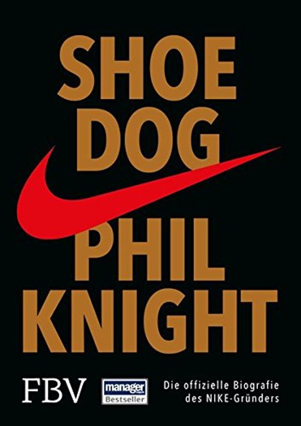 Cover Art for 9783898799928, Shoe Dog: Die offizielle Biografie des NIKE-Gründers by Phil Knight