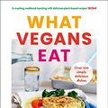 Cover Art for B07F3JW2Z3, What Vegans Eat: A cookbook for everyone with over 100 delicious recipes. Recommended by Veganuary by Brett Cobley