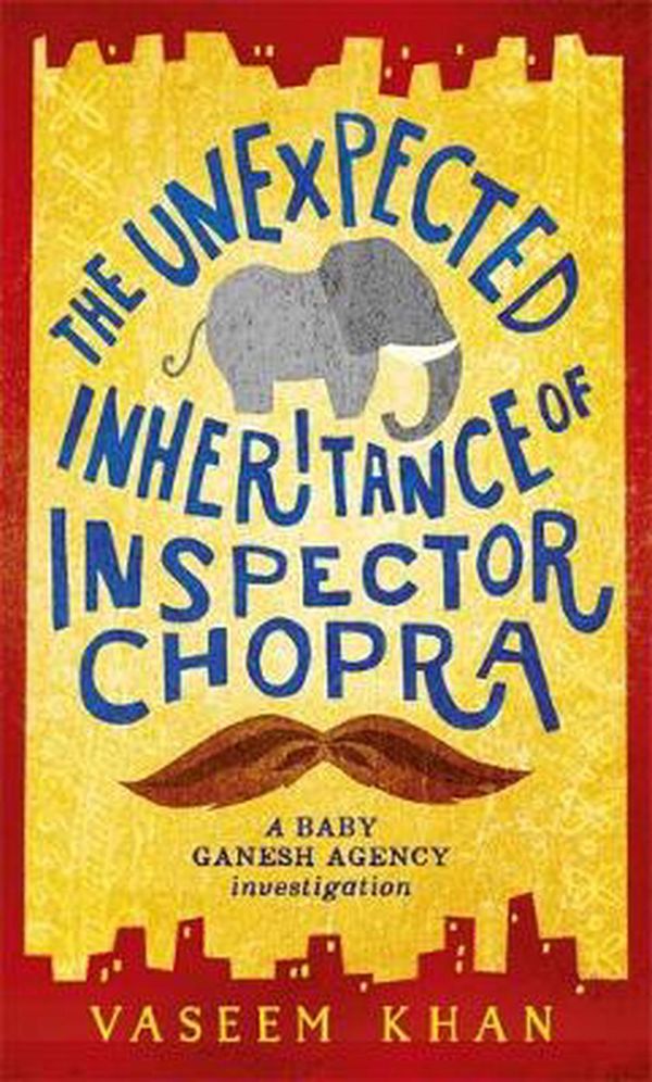 Cover Art for 9781473612266, The Unexpected Inheritance of Inspector Chopra by Vaseem Khan