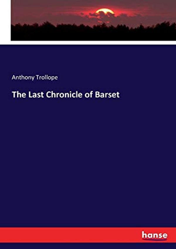 Cover Art for 9783743353923, The Last Chronicle of Barset by Anthony Trollope