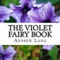 Cover Art for 9781545012376, The Violet Fairy Book by Andrew Lang