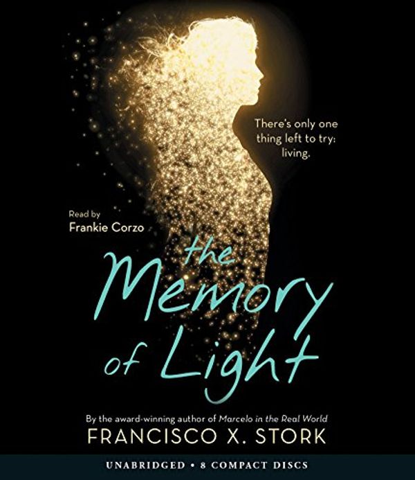 Cover Art for 9780545910934, The Memory of Light by Francisco X. Stork