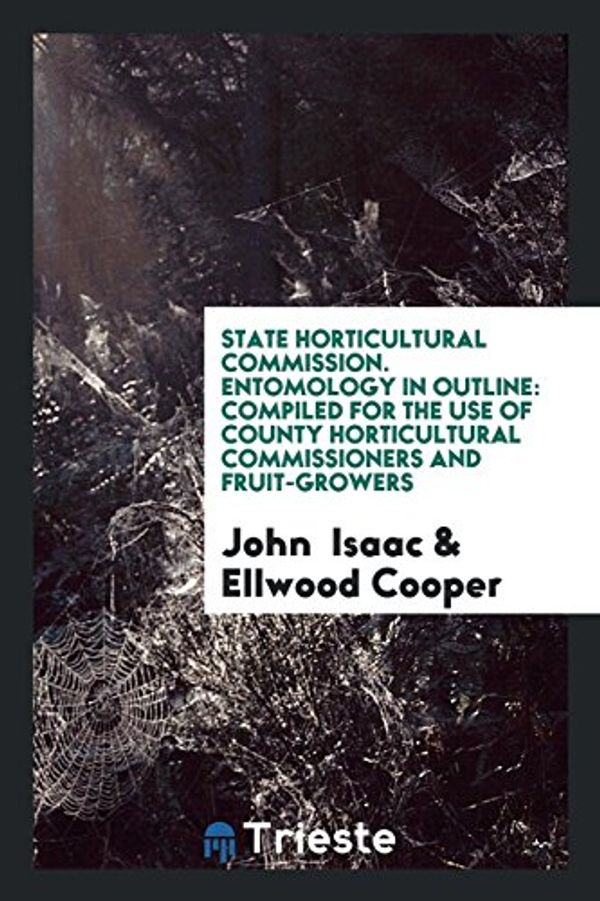 Cover Art for 9780649033102, State Horticultural Commission. Entomology in OutlineCompiled for the Use of County Horticultural Co... by John Isaac,Ellwood Cooper