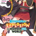 Cover Art for 9781975387044, Konosuba - an Explosion on This Wonderful World! by Natsume Akatsuki