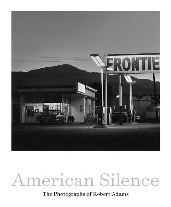 Cover Art for 9781597115117, American Silence: The Photographs of Robert Adams by Sarah Greenough