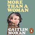 Cover Art for 9781473576124, More Than a Woman by Caitlin Moran
