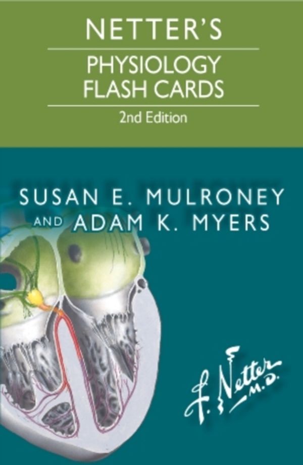 Cover Art for 9780323359542, Netter's Physiology Flash CardsNetter Basic Science by Mulroney PhD, Susan, Myers PhD, Adam