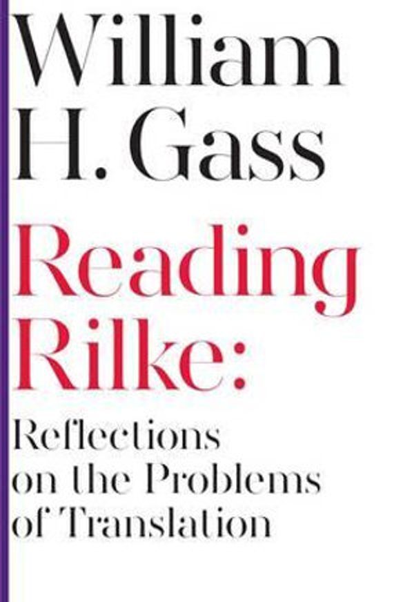 Cover Art for 9781564789129, Reading RilkeScholarly Series by William H. Gass