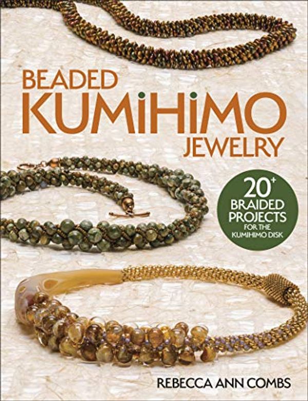 Cover Art for B08937YC2T, Beaded Kumihimo Jewelry by Rebecca Ann Combs