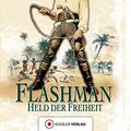 Cover Art for 9783863461935, Flashman - Held der Freiheit: Die Flashman-Manuskripte 3 - Flashman in Westafrika und Amerika by George MacDonald Fraser