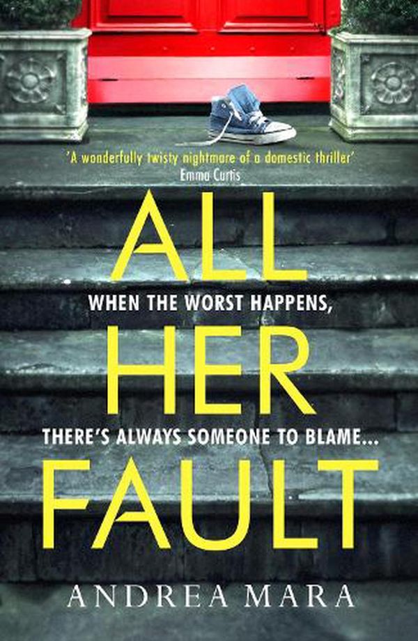 Cover Art for 9781787634503, All Her Fault by Andrea Mara