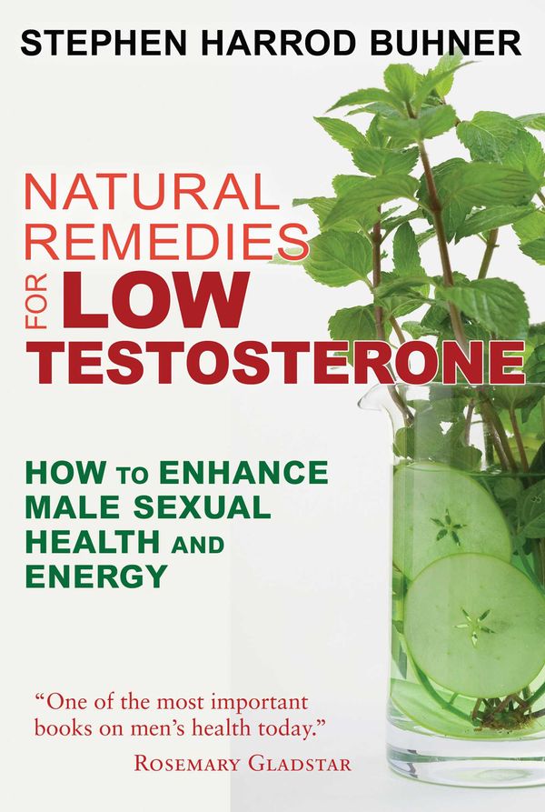 Cover Art for 9781620555040, Natural Remedies for Low TestosteroneHow to Enhance Male Sexual Health and Energy by Stephen Harrod Buhner