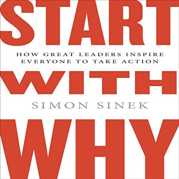 Cover Art for B01176TNBC, Start with Why: How Great Leaders Inspire Everyone to Take Action (Int'l Edit.) by Simon Sinek
