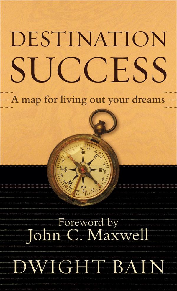 Cover Art for 9781441212443, Destination Success by Dwight Bain