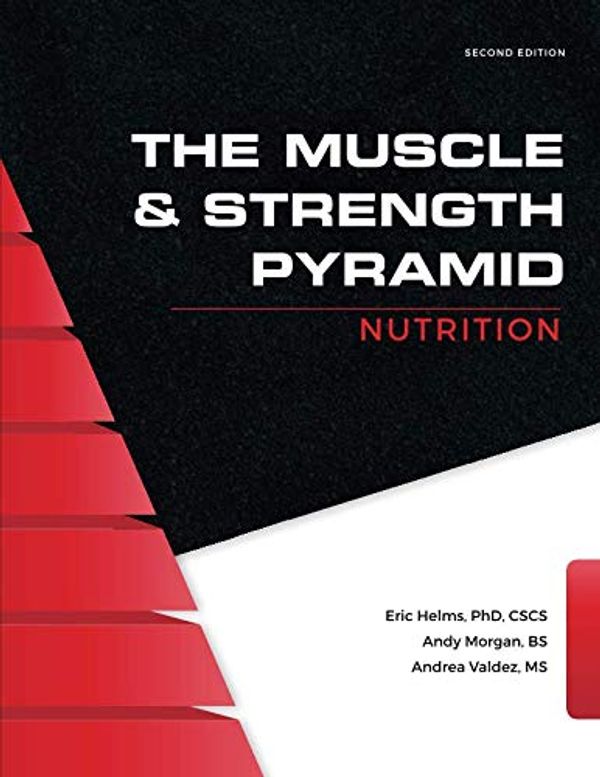 Cover Art for 9781090912183, The Muscle and Strength Pyramid: Nutrition by Eric Russell Helms, Andy Morgan, Andrea Marie Valdez