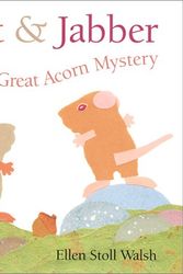 Cover Art for 9780152026028, Dot & Jabber and the Great Acorn Mystery by Ellen Stoll Walsh