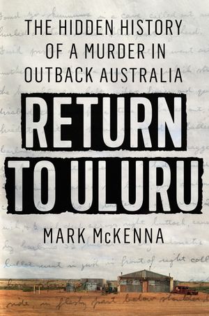 Cover Art for 9780593185773, Return to Uluru by Mark McKenna