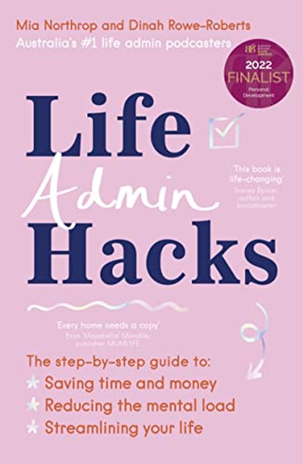 Cover Art for B098G53W7L, Life Admin Hacks by Mia Northrop, Dinah Rowe-Roberts