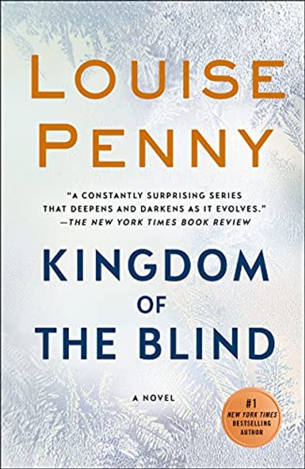 Cover Art for B079DVSPLR, Kingdom of the Blind: A Chief Inspector Gamache Novel by Louise Penny
