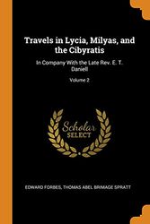 Cover Art for 9780344162084, Travels in Lycia, Milyas, and the Cibyratis: In Company With the Late Rev. E. T. Daniell; Volume 2 by Edward Forbes, Thomas Abel Brimage Spratt