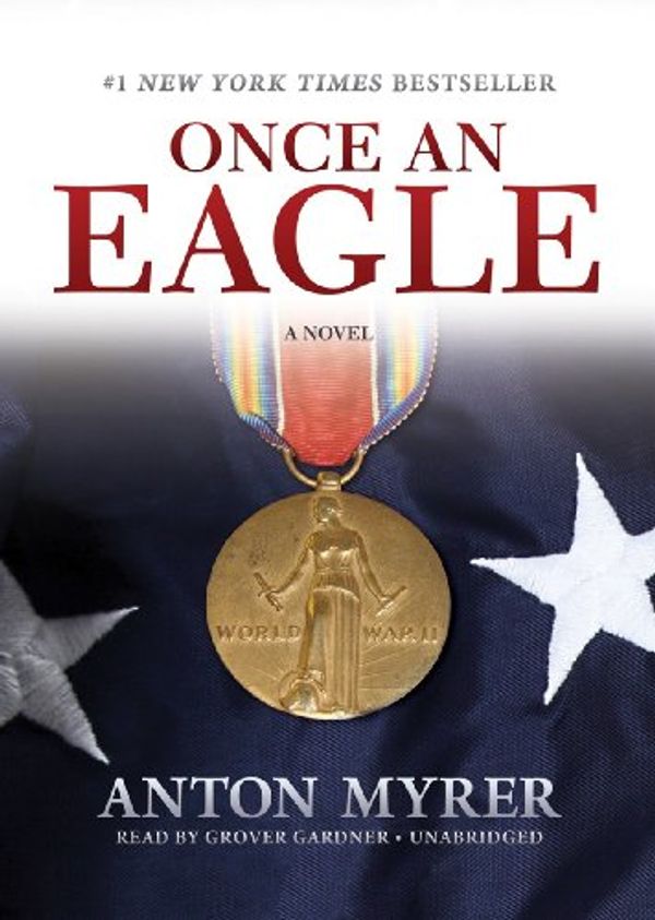 Cover Art for 9781455121366, Once an Eagle by Anton Myrer