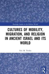 Cover Art for 9781032105413, Cultures of Mobility, Migration, and Religion in Ancient Israel and Its World by Eric M. Trinka