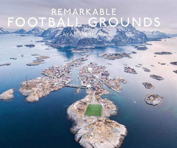 Cover Art for 9781911682202, Remarkable Football Grounds by Ryan Herman