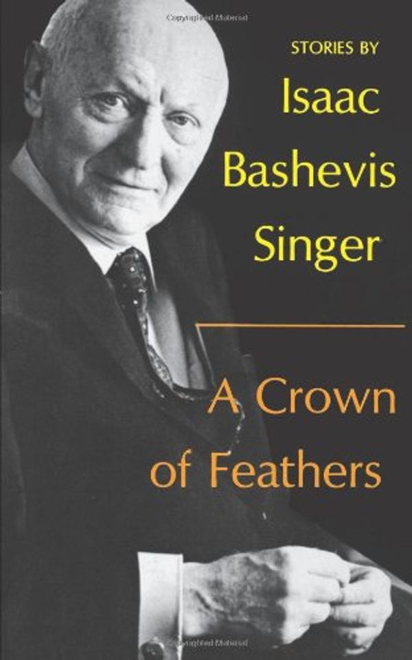 Cover Art for 9780374132170, A Crown of Feathers and Other Stories. by Isaac Bashevis Singer