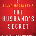Cover Art for 1230000236490, The Husband's Secret by Liane Moriarty - A 30-minute Summary by Instaread Summaries