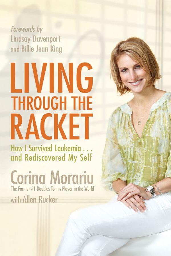Cover Art for 9781401926496, Living Through the Racket: How I Survived Leukemia...and Rediscovered MySelf by Corina Morariu
