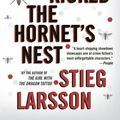 Cover Art for 9781616574826, The Girl Who Kicked the Hornet's Nest by Stieg Larsson