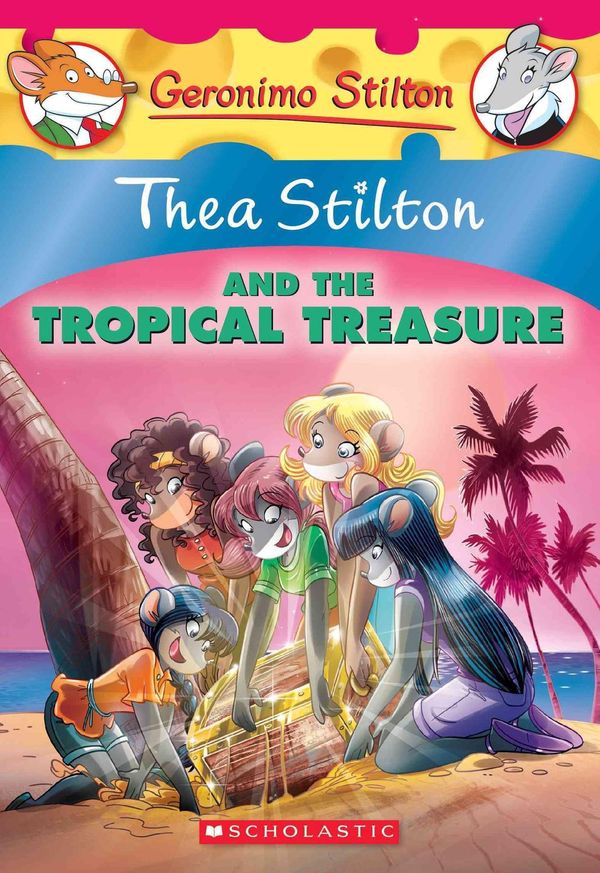 Cover Art for 9780545835527, Thea Stilton and the Tropical Treasure: A Geronimo Stilton Adventure (Thea Stilton #22)A Geronimo Stilton Adventure by Thea Stilton