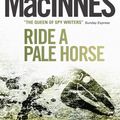 Cover Art for 9781781164396, Ride a Pale Horse by Helen MacInnes